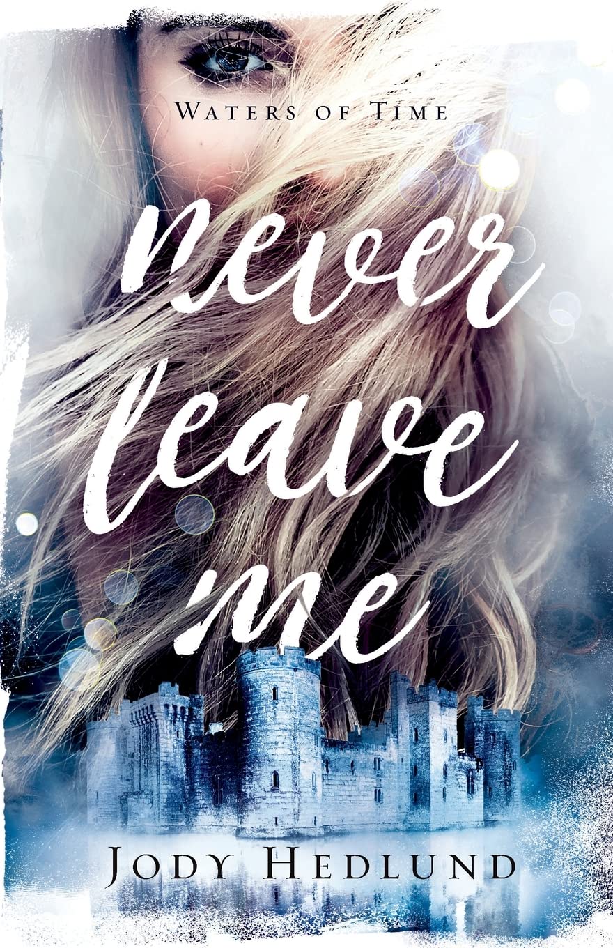 Never Leave Me: A Medieval Time Travel Time Jump Suspenseful Romance (Waters of Time)