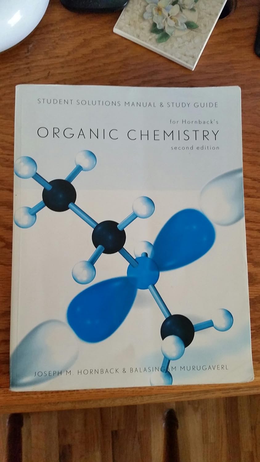 Student Solutions Manual and Study Guide for Hornback's Organic ...