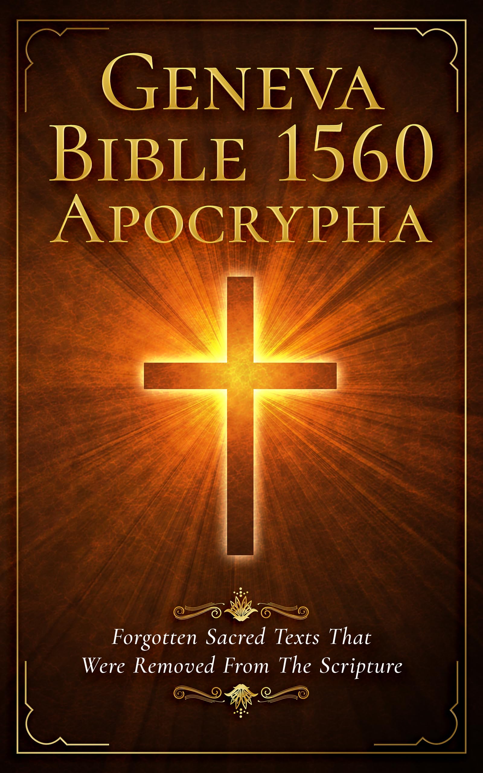 Geneva Bible 1560 Apocrypha: Forgotten Sacred Texts That Were Removed From The Scripture (Annotated)