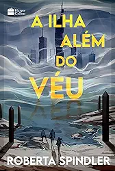 A ilha além do véu – A sequência de "A torre acima do véu", uma distopia para fãs de “Jogos Vorazes” e “Maze Runner”