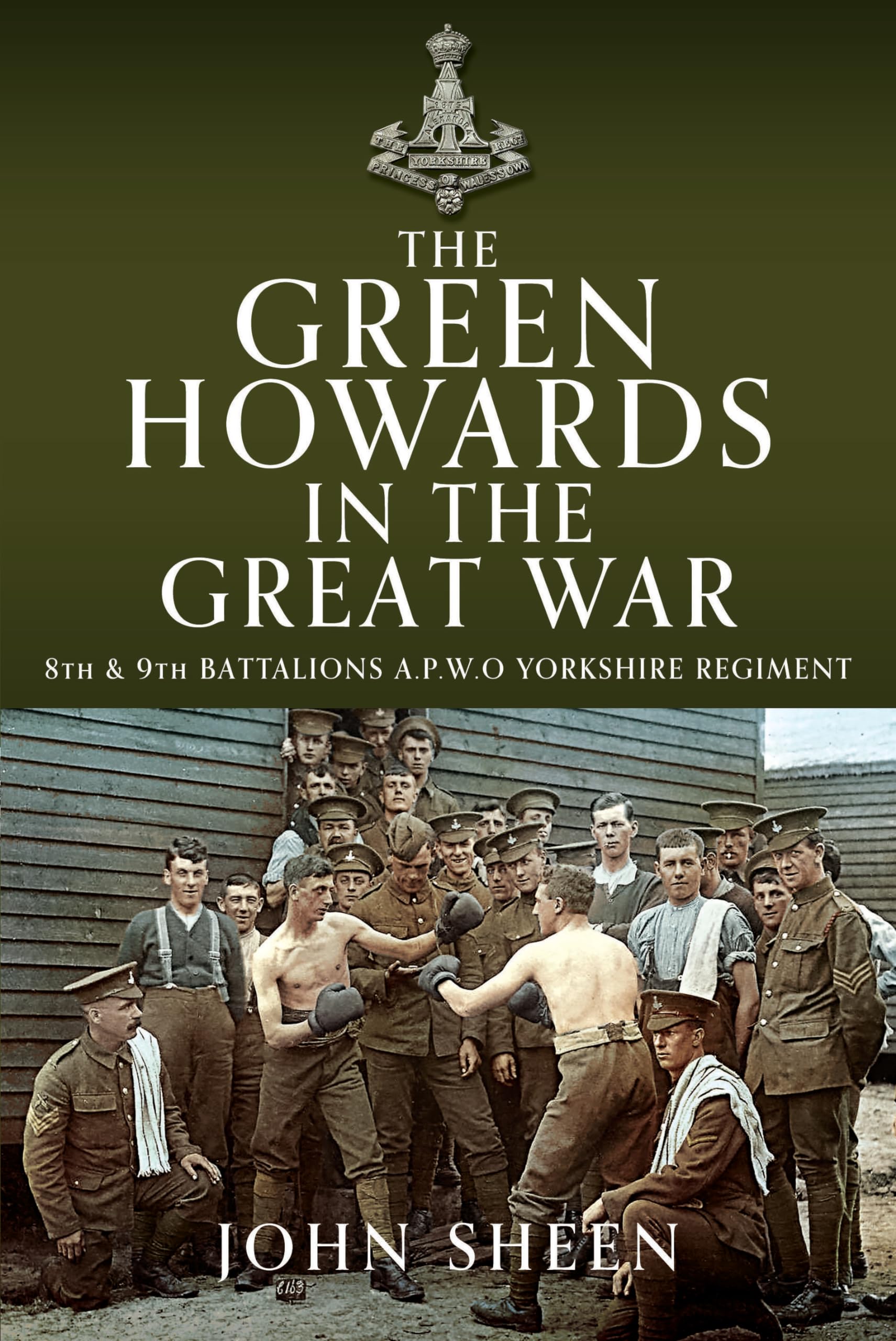 The Green Howards in the Great War by John Sheen (Hardback Book)