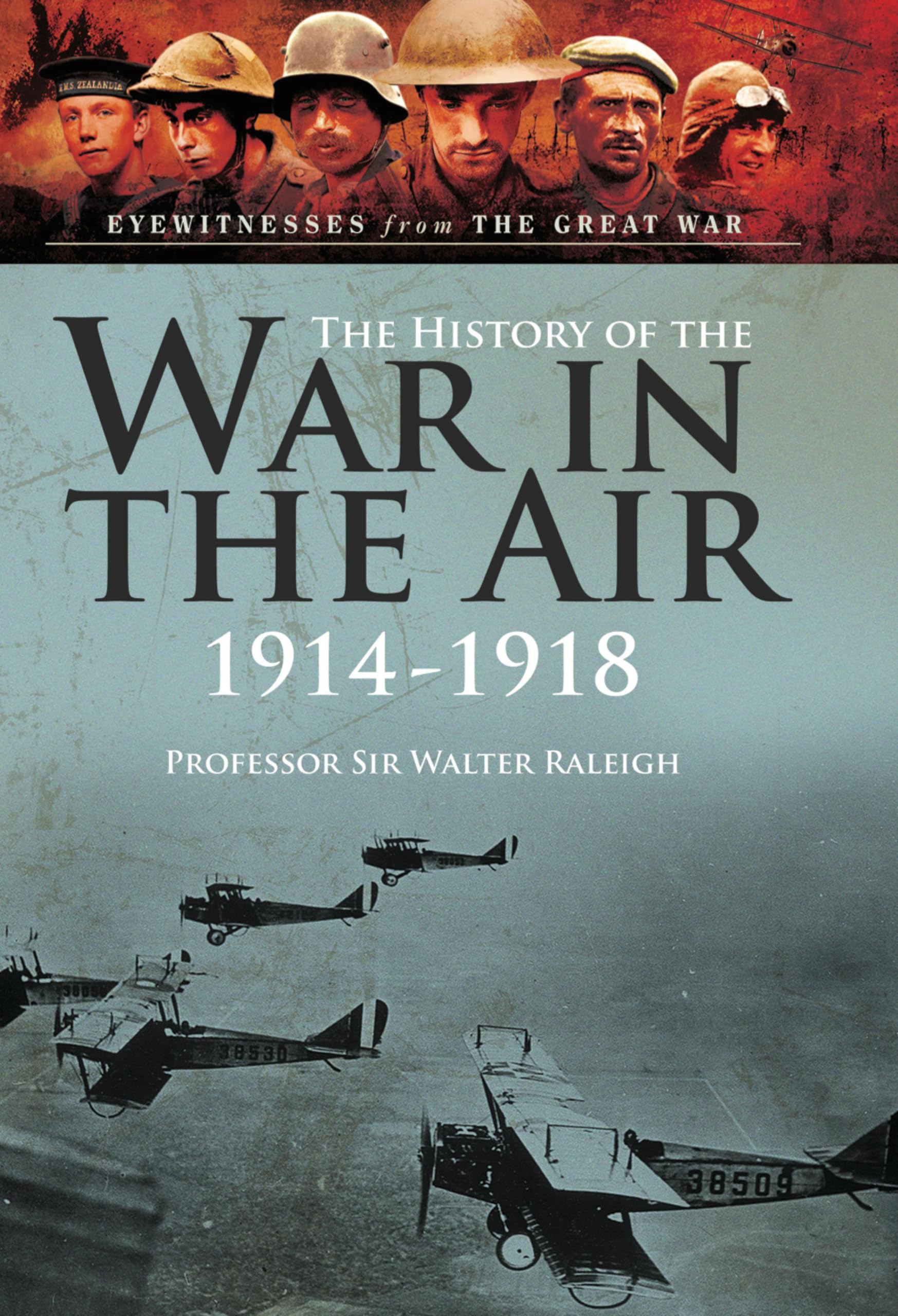 The History of the War in the Air: 1914-1918 (Eyewitnesses from The Great War)