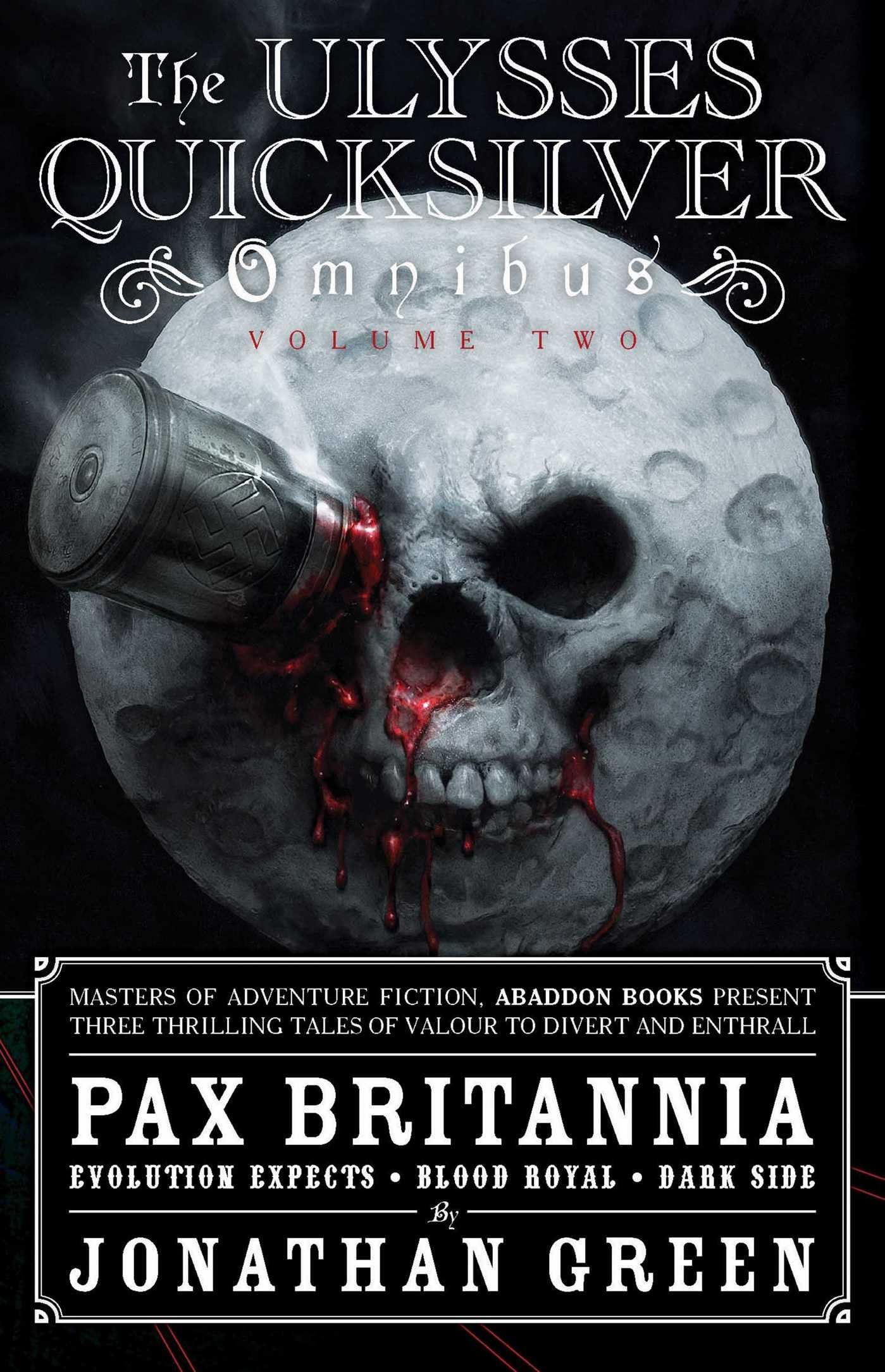 The Ulysses Quicksilver Omnibus, Volume Two: Evolution Expects, Blood Royal and Dark Side (Volume 2) (Pax Britannia: Ulysses Quicksilver) Paperback – 3 Dec. 2015
