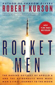 Rocket Men The Daring Odyssey of Apollo 8 and the Astronauts Who Made Mans First Journey to the Moon