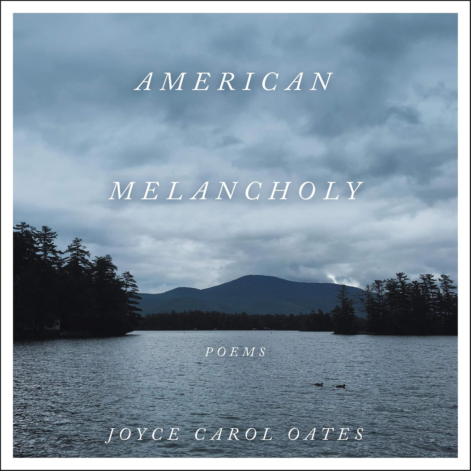 American Melancholy Poems Joyce Carol Oates 9781799948636 Amazon