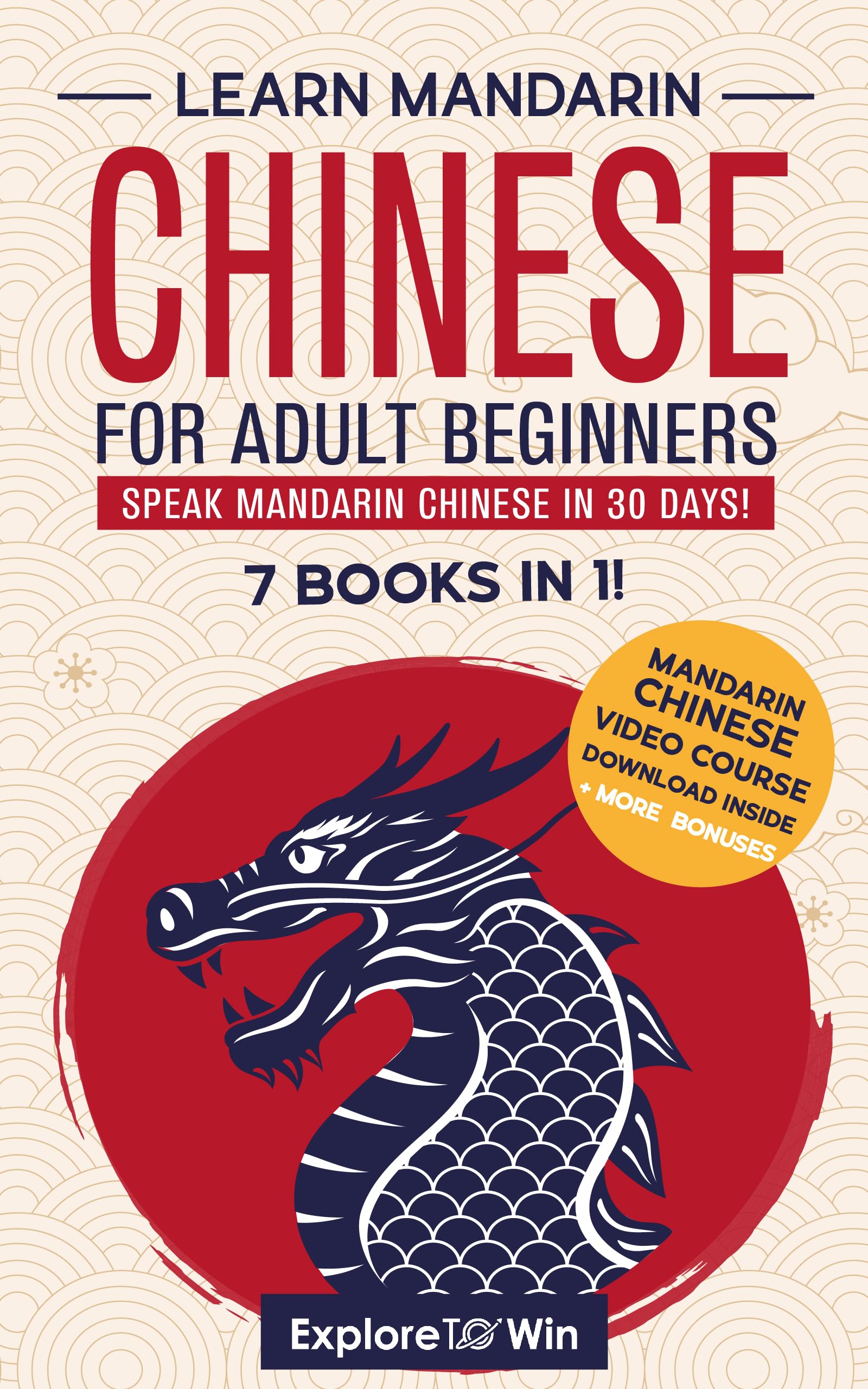 Learn Mandarin Chinese for Adult Beginners: 7 Books in 1: Speak Mandarin Chinese In 30 Days!