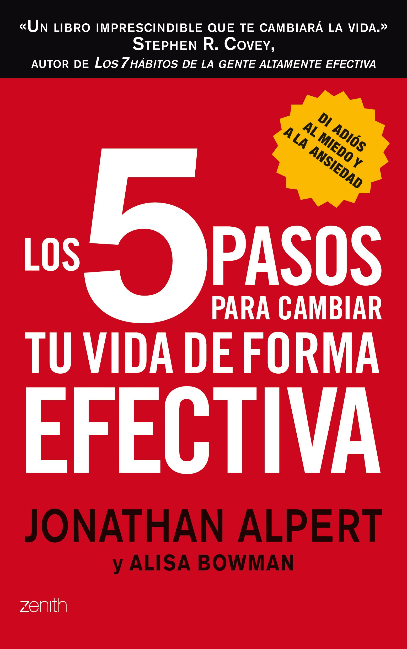 Los 5 pasos para cambiar tu vida de forma efectiva: Di adiós al miedo y a la ansiedad (Autoayuda y superación)