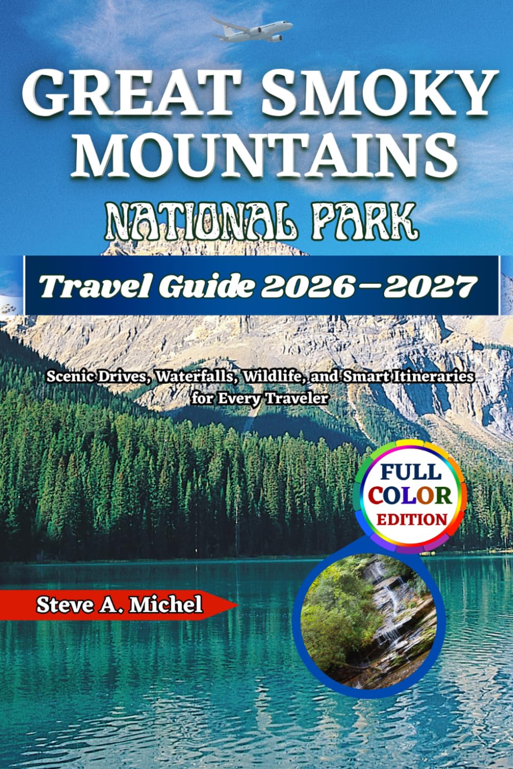Great Smoky Mountains National Park Travel Guide 2026–2027: Scenic Drives, Waterfalls, Wildlife, and Smart Itineraries for Every Traveler