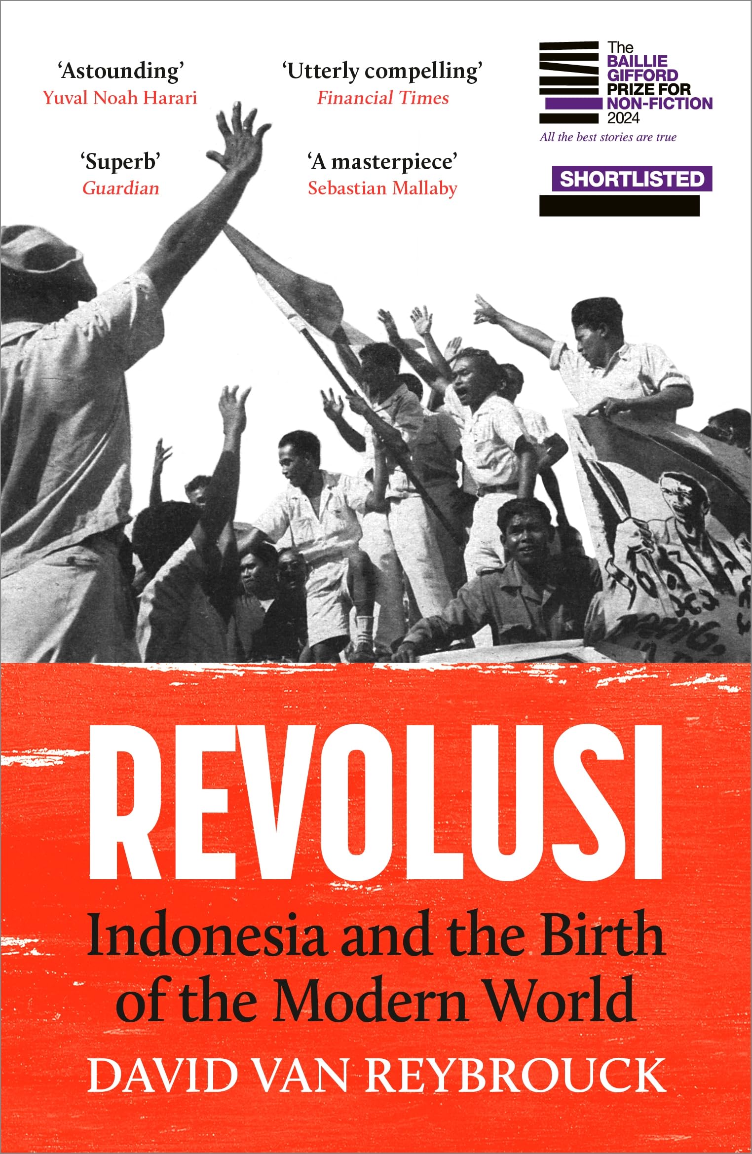 Revolusi: Indonesia and the Birth of the Modern World (SHORTLISTED FOR THE BAILLIE GIFFORD PRIZE)