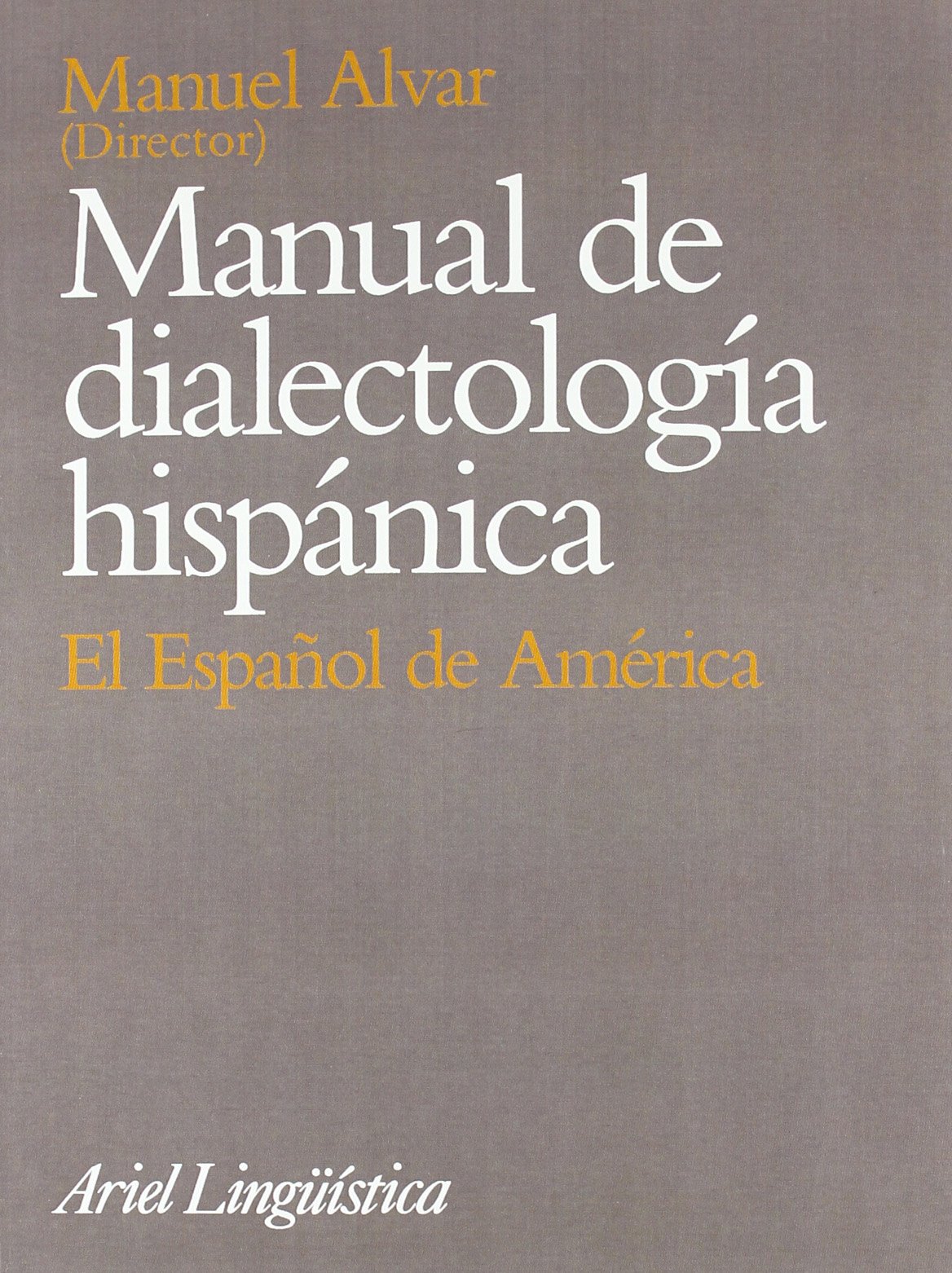 Manual de dialectología hispánica. El español de América: El Espa~nol de America (Ariel Letras)