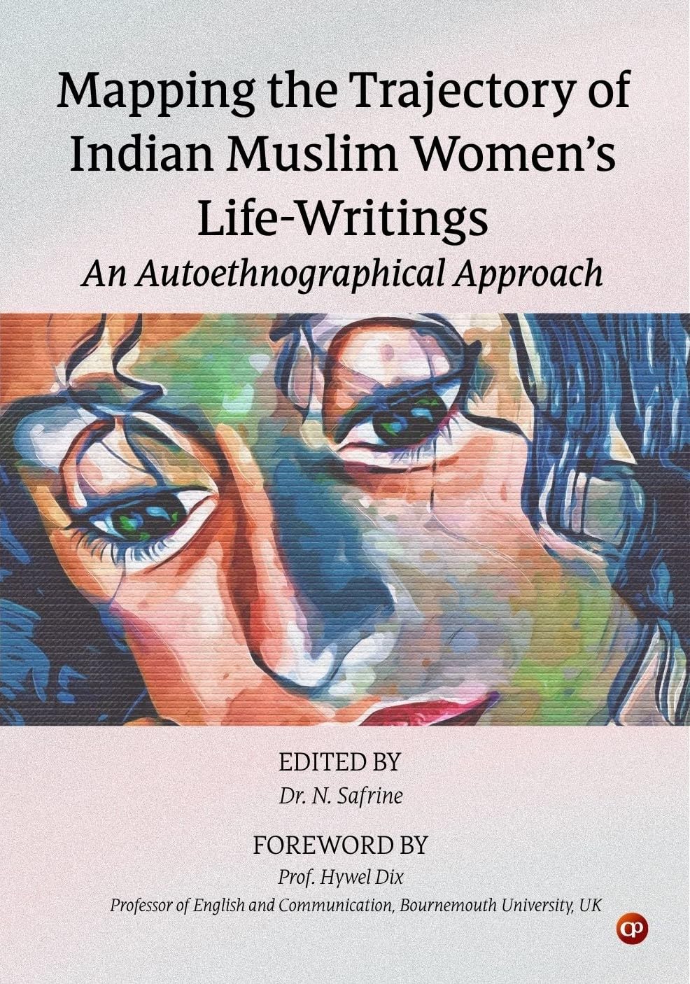 Mapping the Trajectory of Indian Muslim Women’s Life-Writings: An Autoethnographical Approach