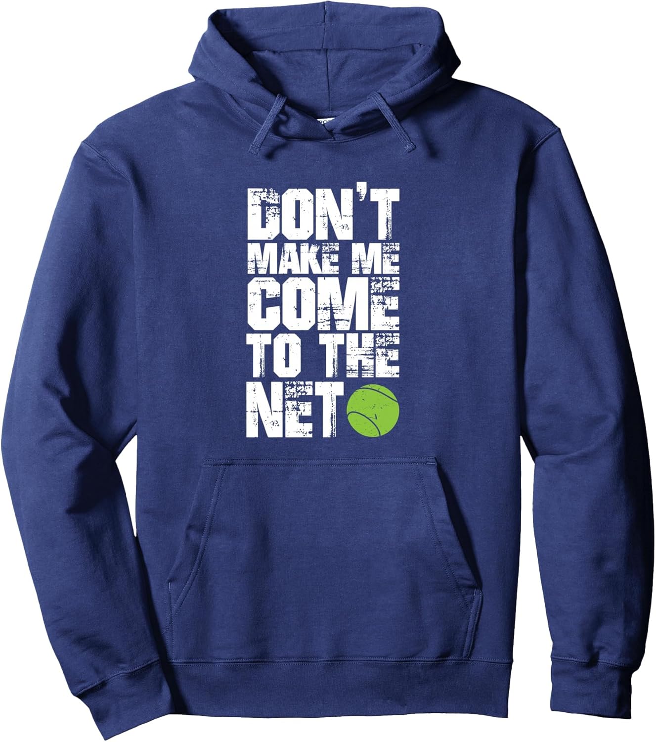Funny Tennis Hoodie Don't Make Me Come To The Net Hoody Pullover Hoodie