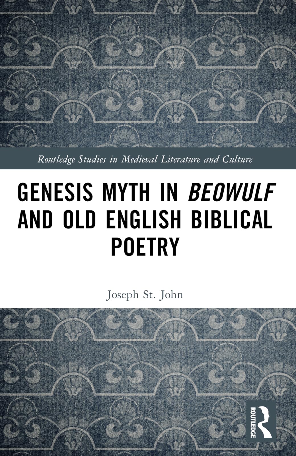 Genesis Myth in Beowulf and Old English Biblical Poetry (Routledge Studies in Medieval Literature and Culture)