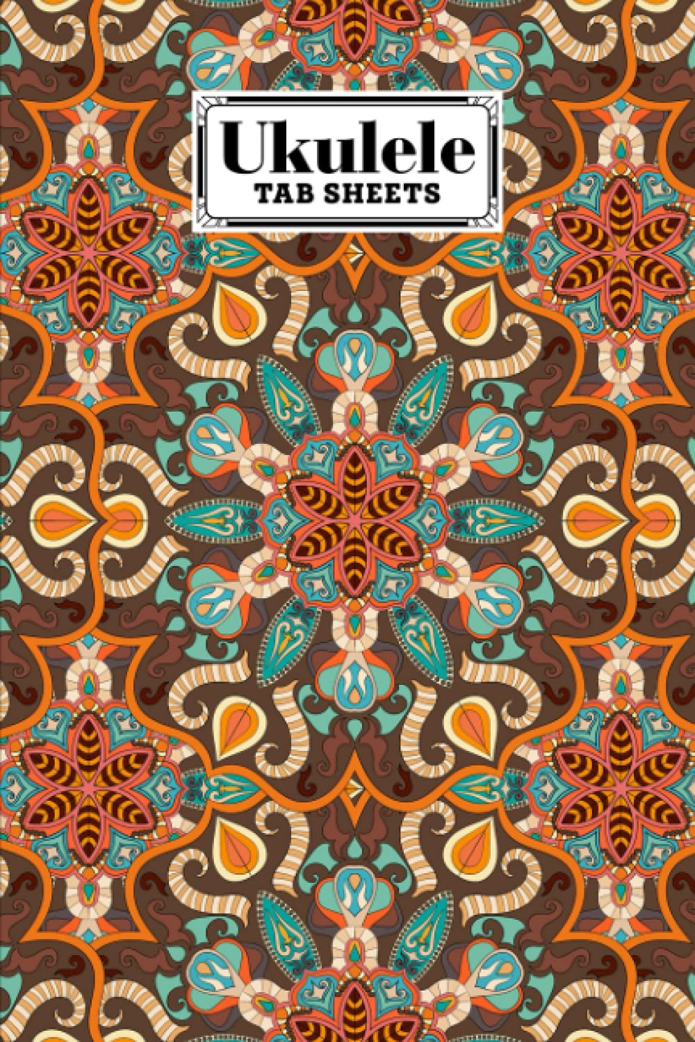Ukulele Tab Sheets: Mandalas Ukulele Tab Sheets, Ukulele Chord Diagrams / Blank Ukulele Tablature Notebook, 120 Pages, Size 6"x9" by Wiebke John
