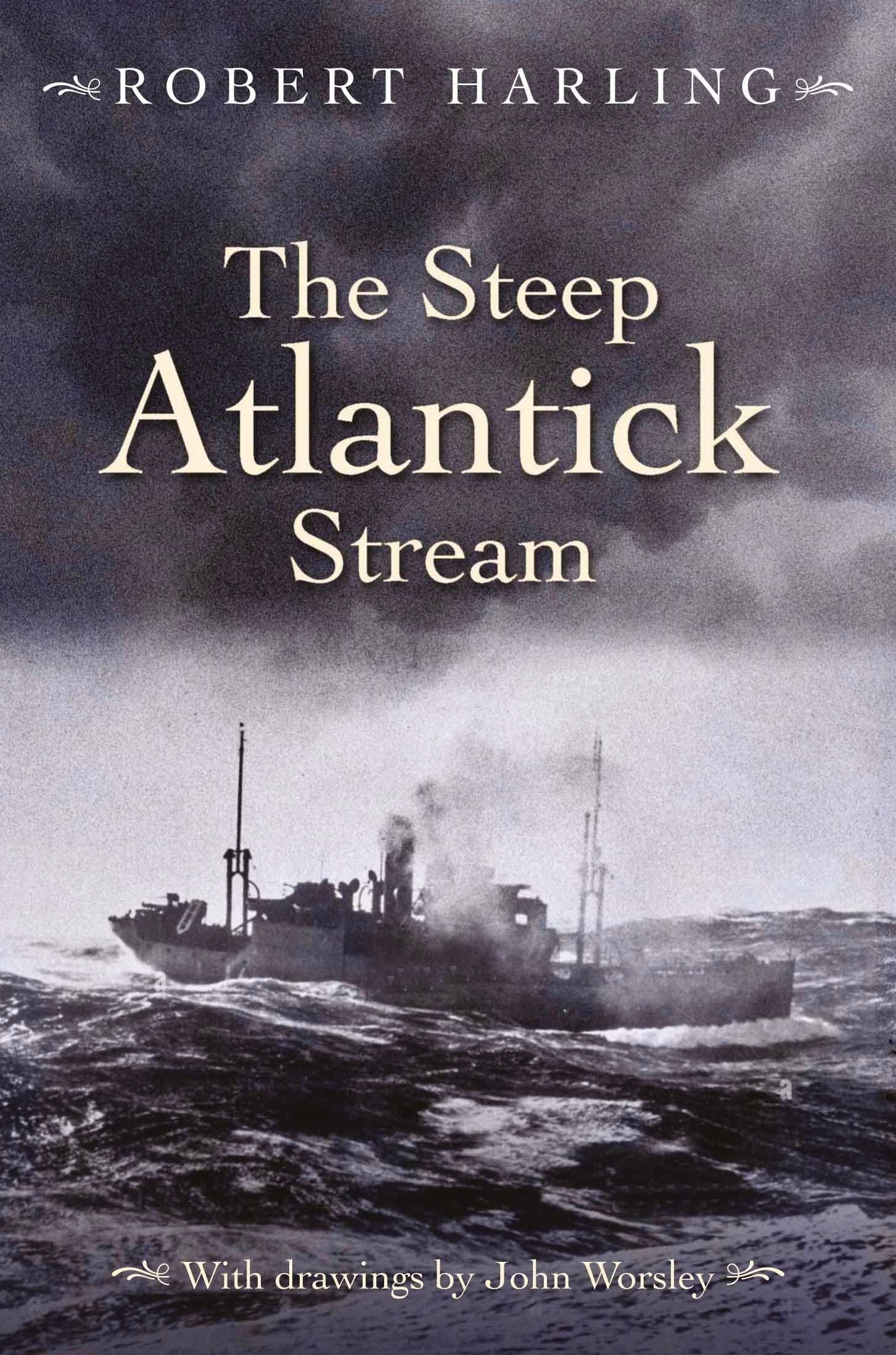 The Steep Atlantick Stream by Robert Harling (Hardback Book)