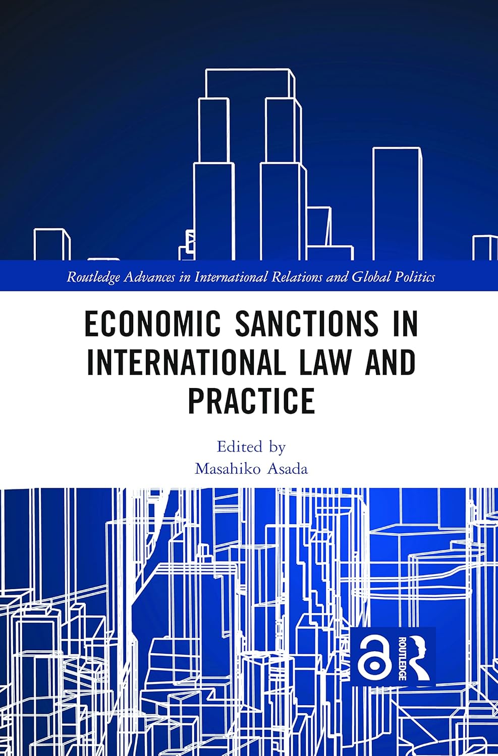 Economic Sanctions in International Law and Practice (Routledge Advances in International Relations and Global Politics)