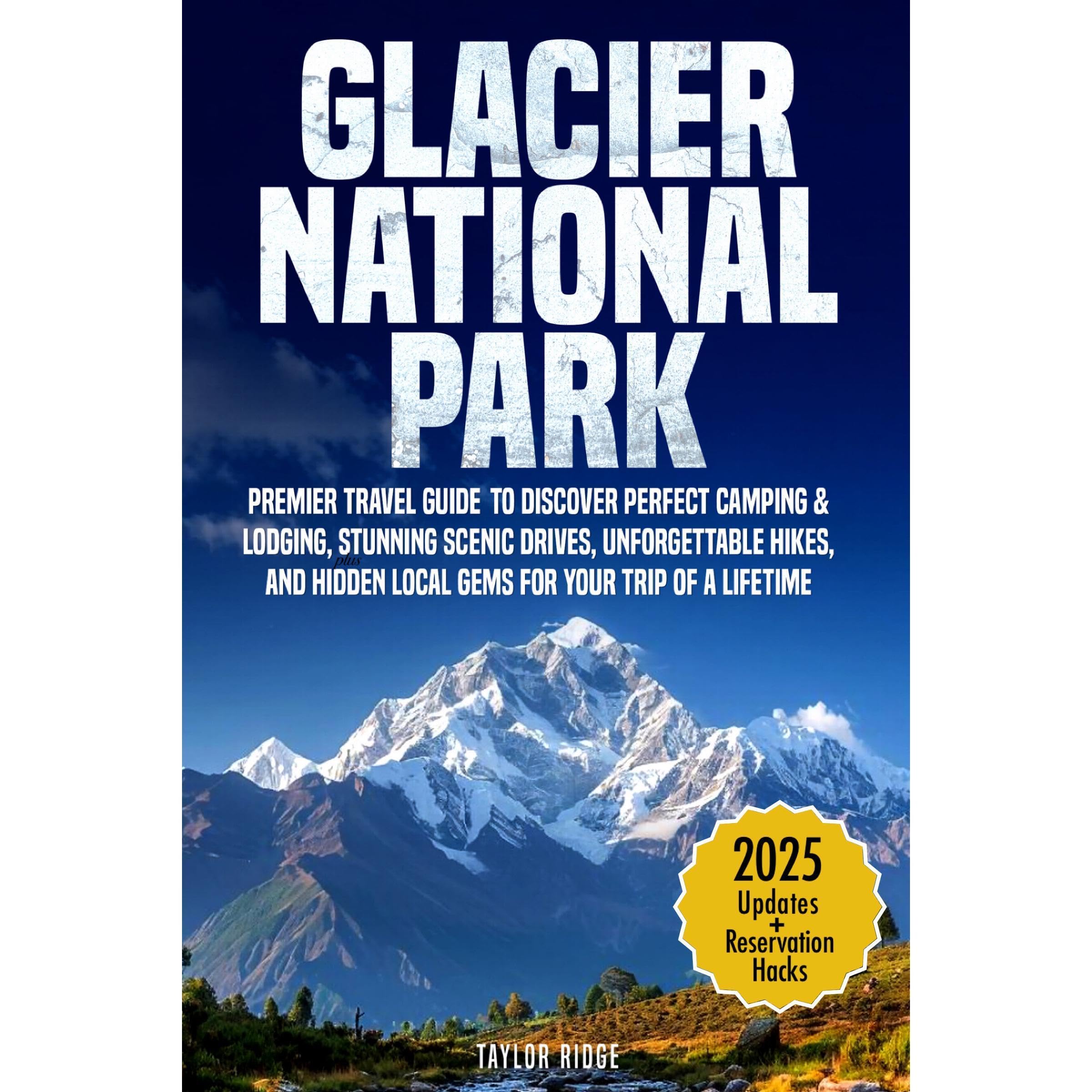 GLACIER NATIONAL PARK 2025 (Full Color)