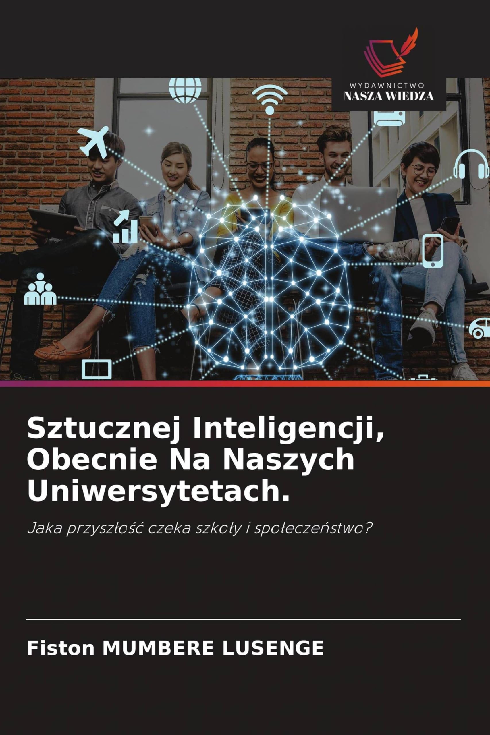 Sztucznej Inteligencji, Obecnie Na Naszych Uniwersytetach.: Jaka przysz¿o¿¿ czeka szko¿y i spo¿ecze¿stwo?