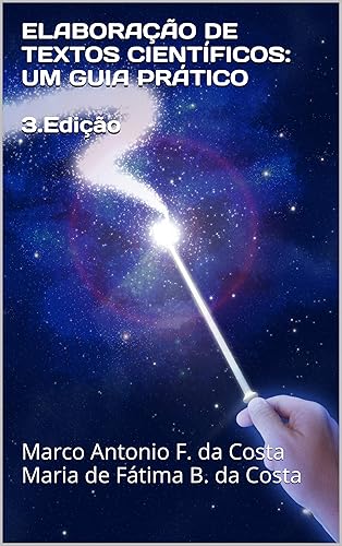 ELABORAÇÃO DE TEXTOS CIENTÍFICOS UM GUIA PRÁTICO 3.Edição Marco Antonio F. da Costa Maria de Fátima B. da Costa (Portuguese Edition)