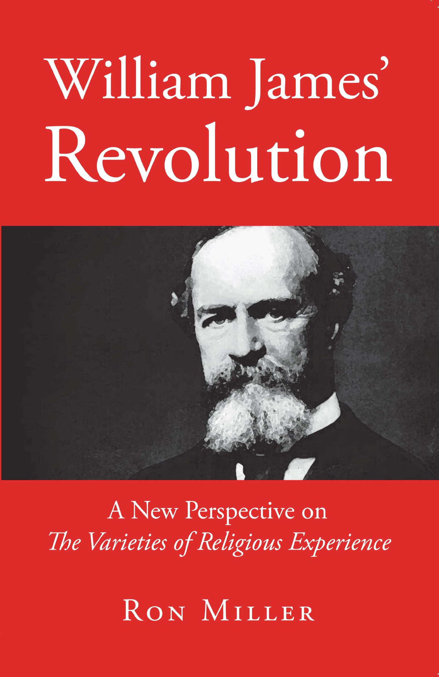 William James' Revolution: A New Perspective on the Varieties of Religious Experience
