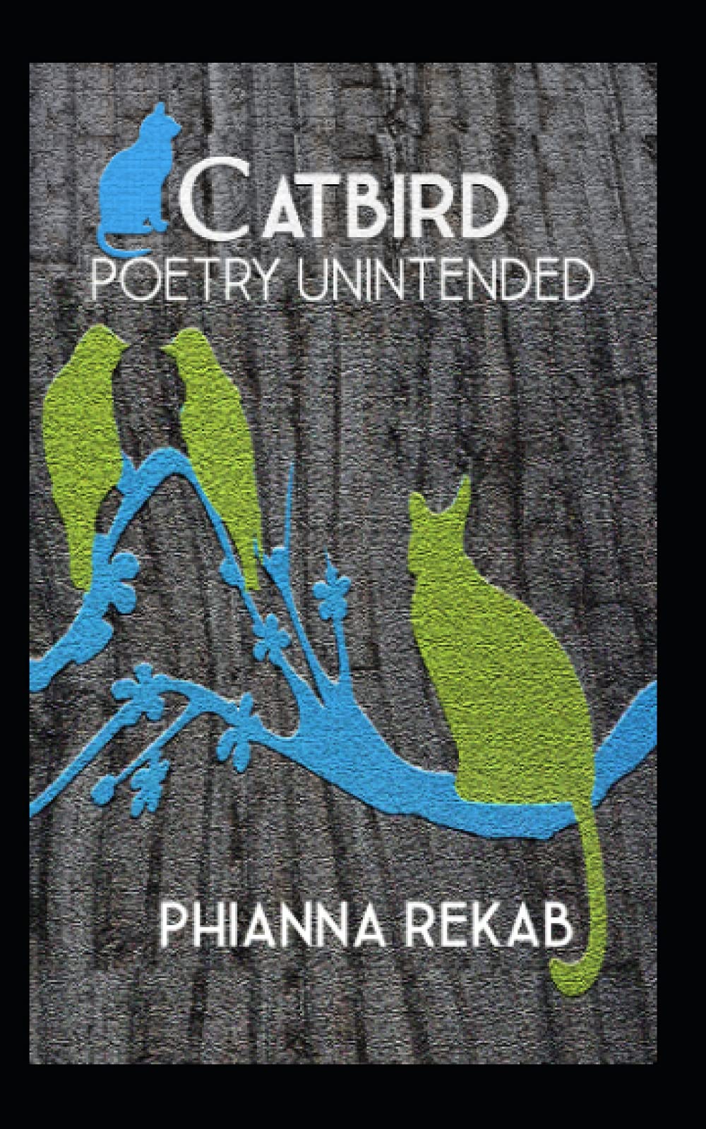 Catbird: Poetry Unintended