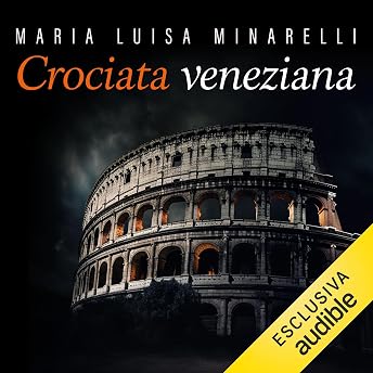 Crociata veneziana Audiolibro di Maria Luisa Minarelli episode artwork