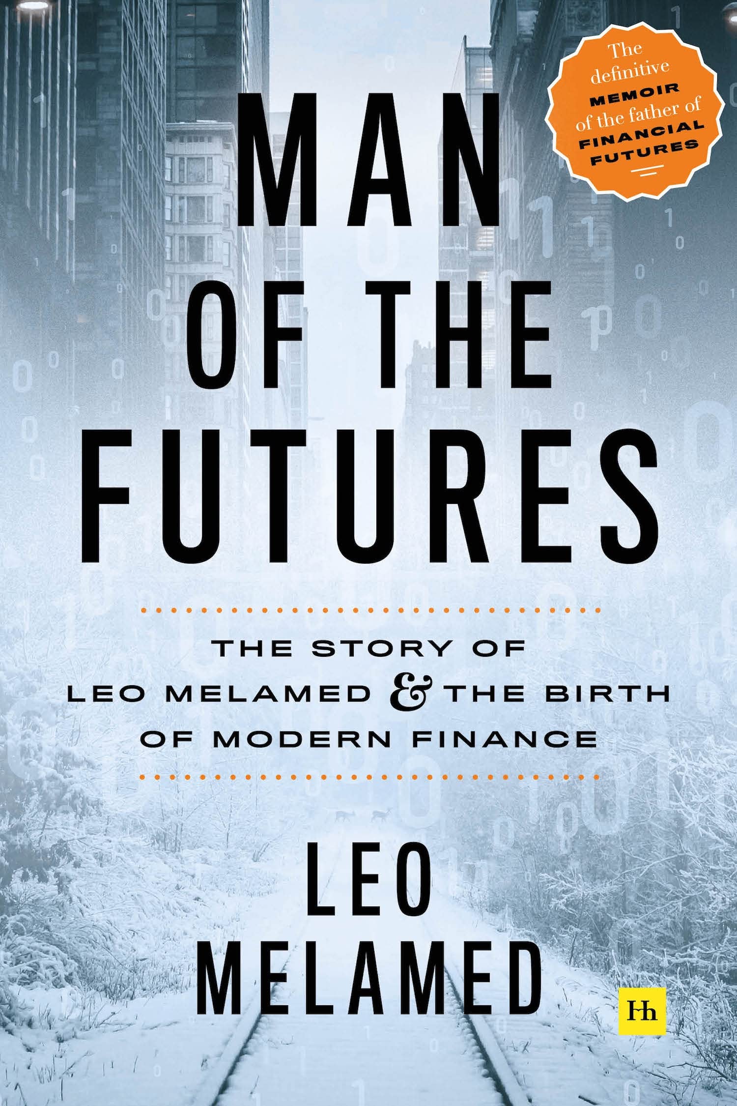 Man of the Futures by Leo Melamed HARDBACK 9780857197481