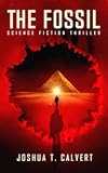 The Fossil&colon; Science Fiction Thriller &lpar;Secrets Of Mars Book 1&rpar;