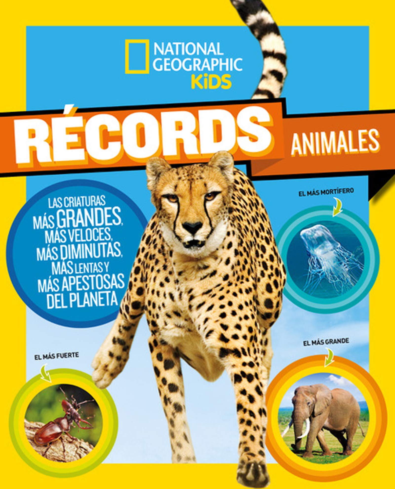 Récords animales: Las criaturas más grandes, más veloces, más diminutas, más lentas y más apestosas del planeta (National Geographic Kids)