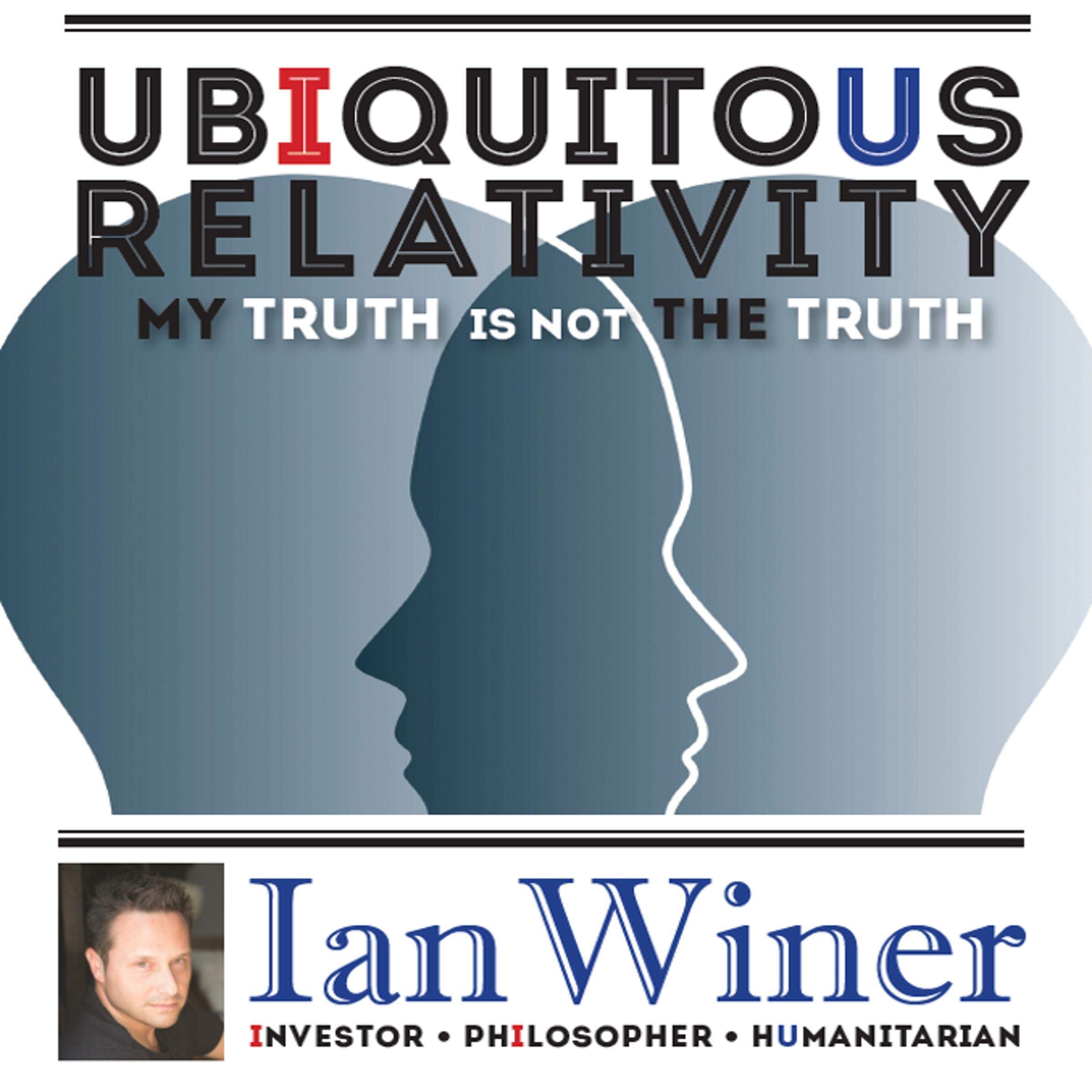 Ubiquitous Relativity: My Truth Is Not the Truth