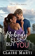 Nobody Else But You: An Enemies-to-Lovers Contemporary Romance (Pacific Vista Ranch Book 1)