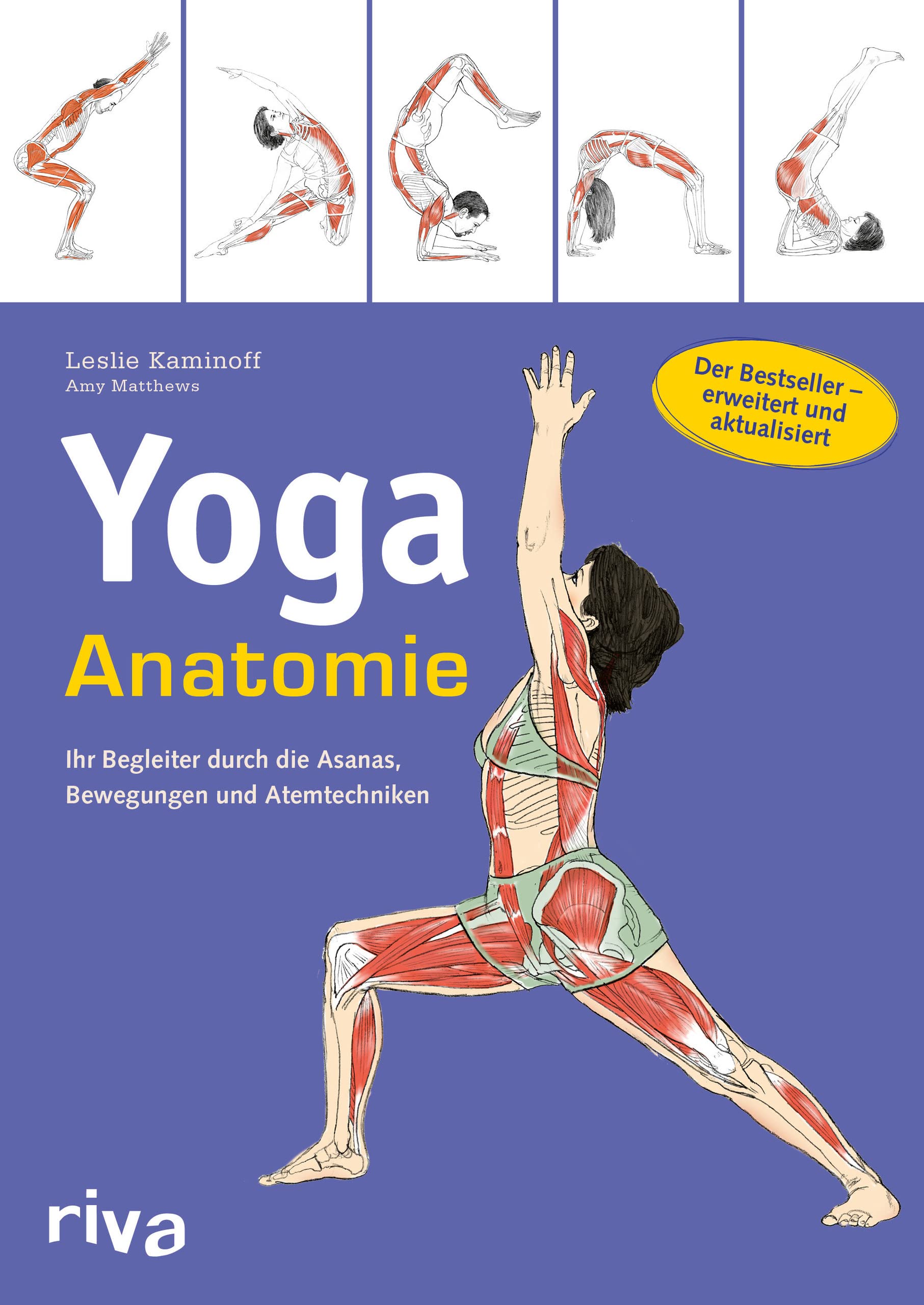 Yoga-Anatomie: Ihr Begleiter durch die Asanas, Bewegungen und Atemtechniken: Der Bestseller - erweitert und aktualisiert