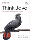 Think Java: How to Think Like a Computer Scientist