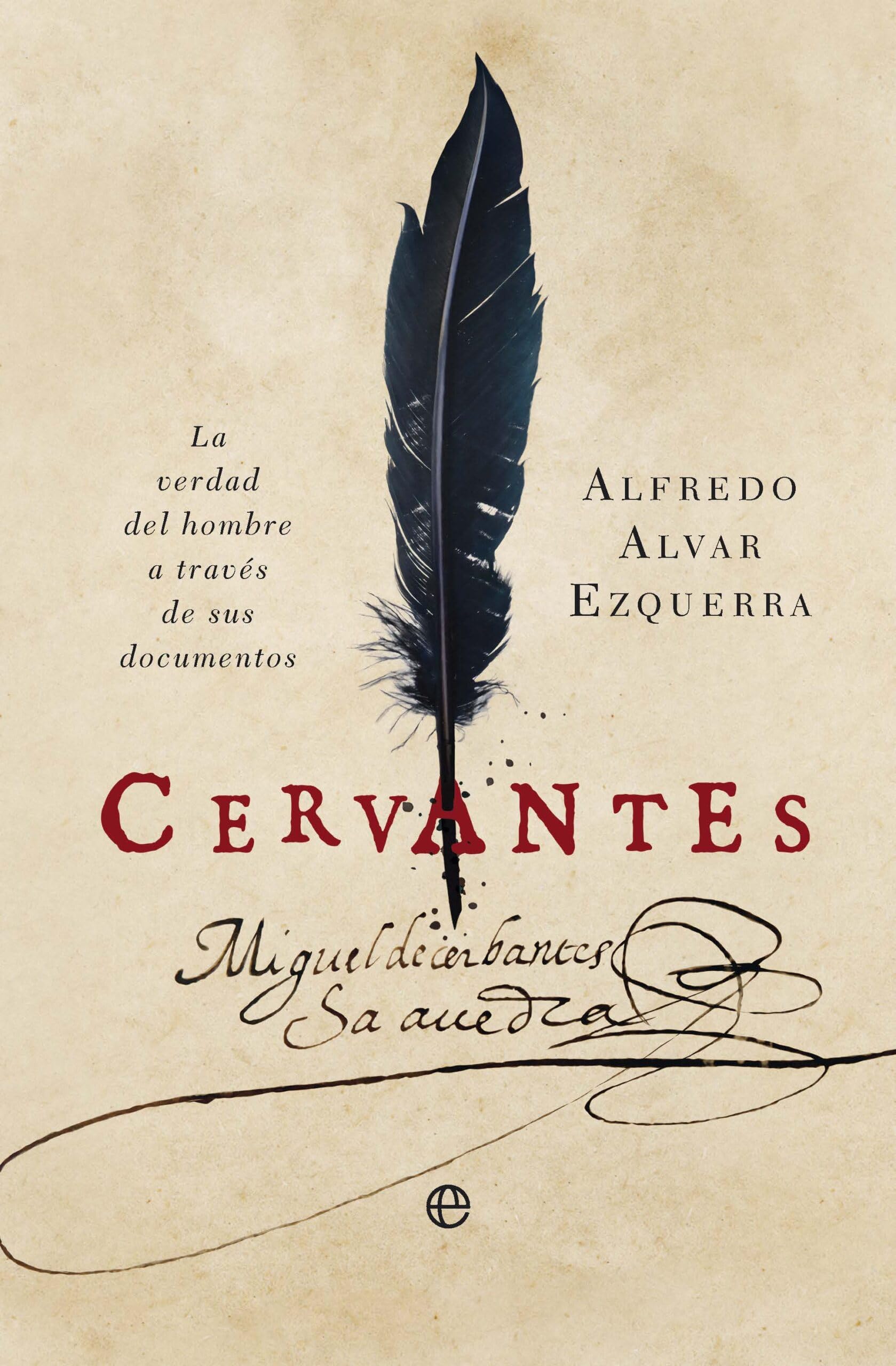 Cervantes: La verdad del hombre a través de sus documentos (Historia)
