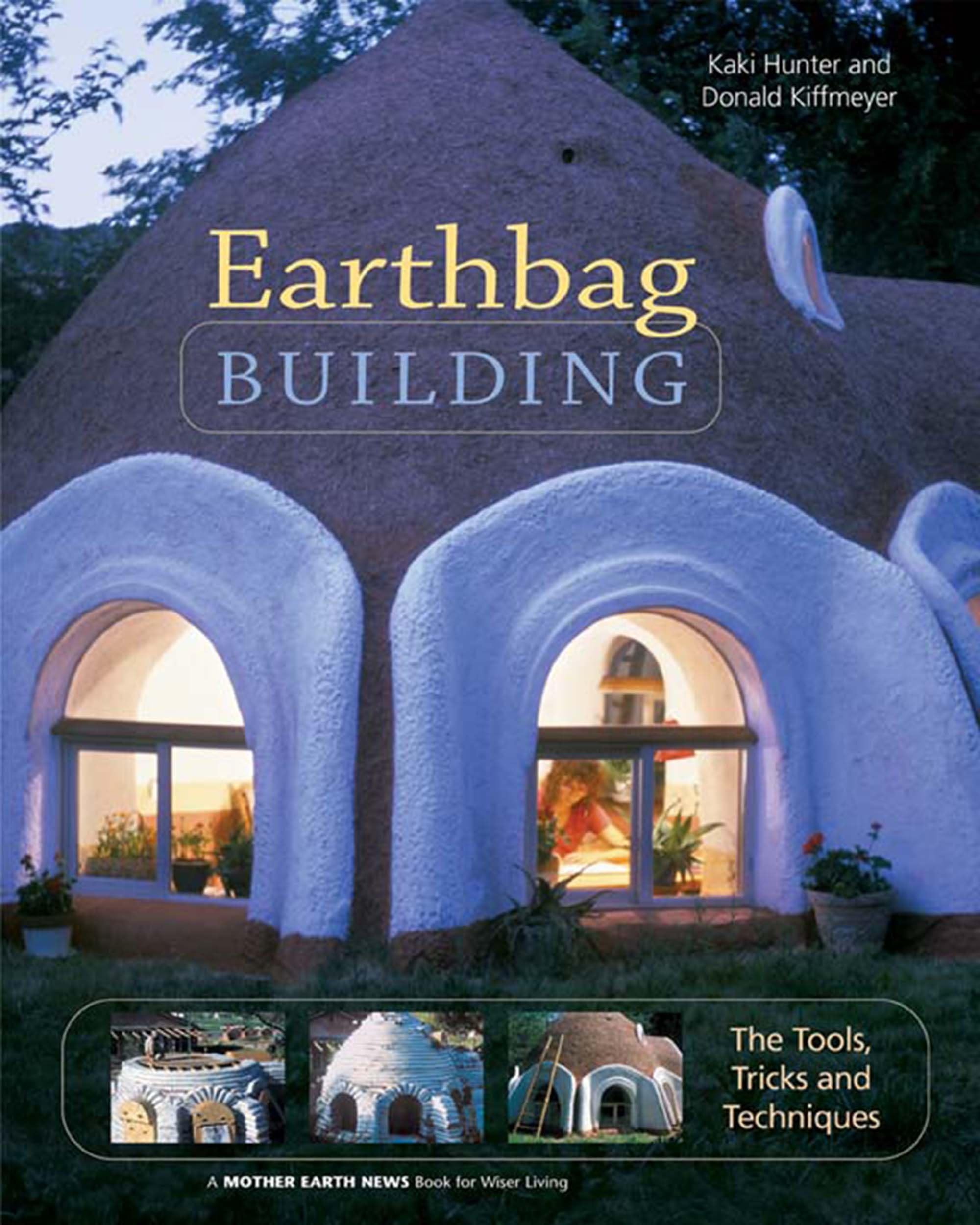 Earthbag Building: The Tools, Tricks and Techniques Paperback – Illustrated, 19 November 2004
