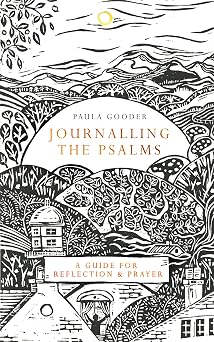 Journalling the Psalms A Guide for Reflection and Prayer