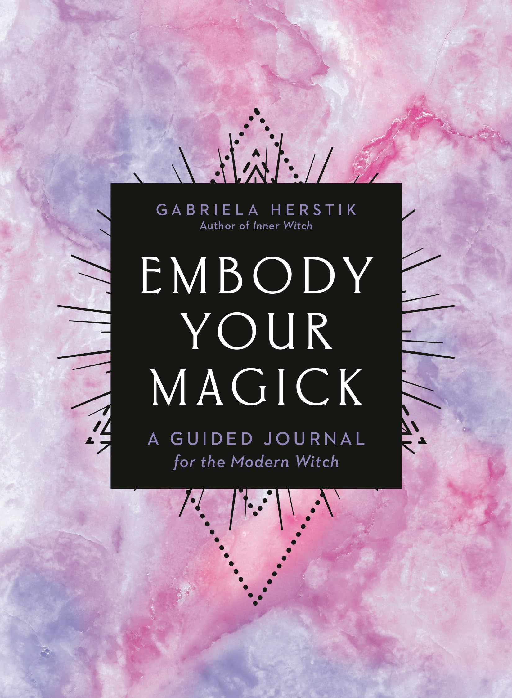Embody Your Magick: A Guided Journal for the Modern Witch. Gabriela-Herstik**