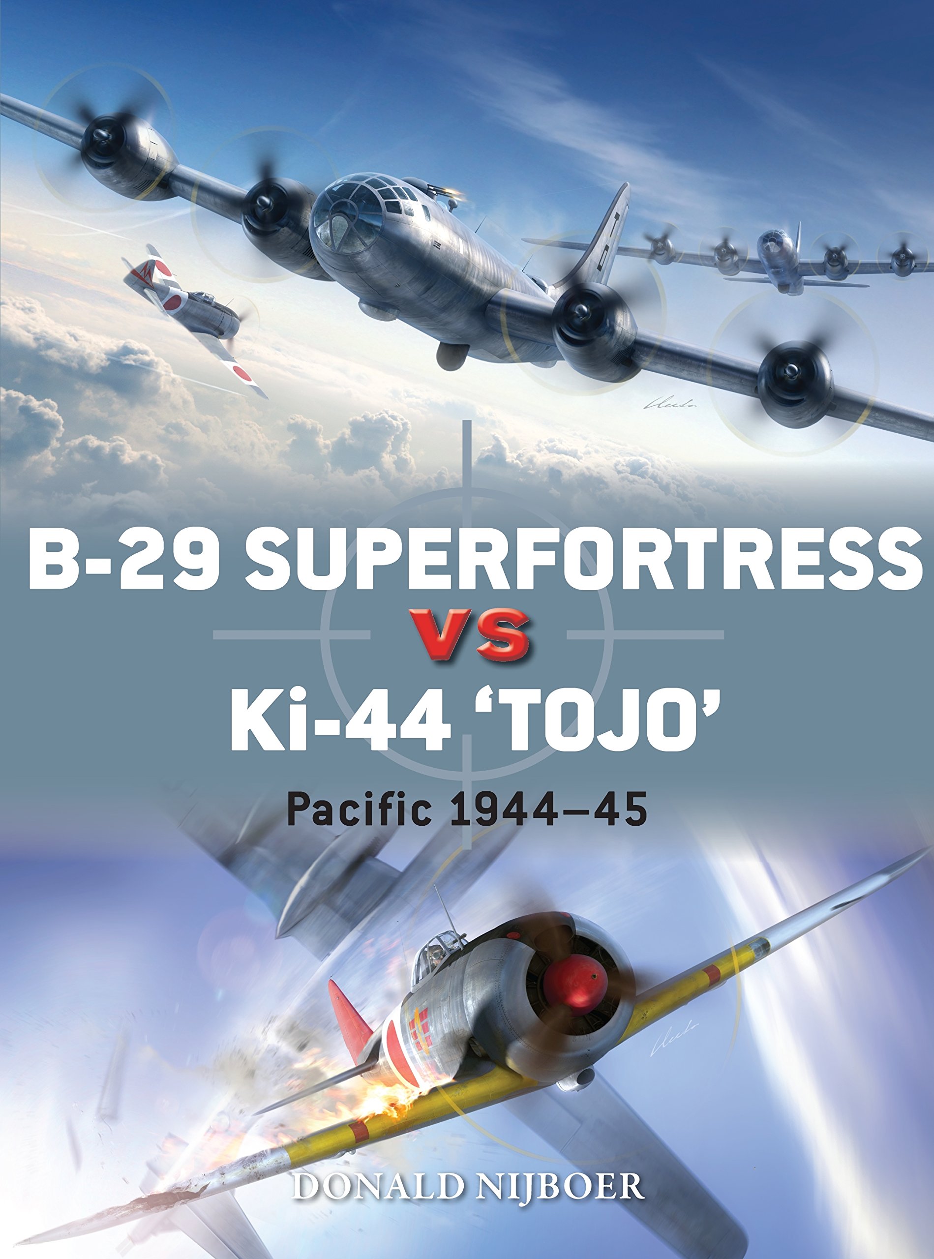 B-29 Superfortress vs Ki-44 ""Tojo"" by Donald Nijboer, Jim Lau... - 9781472818867
