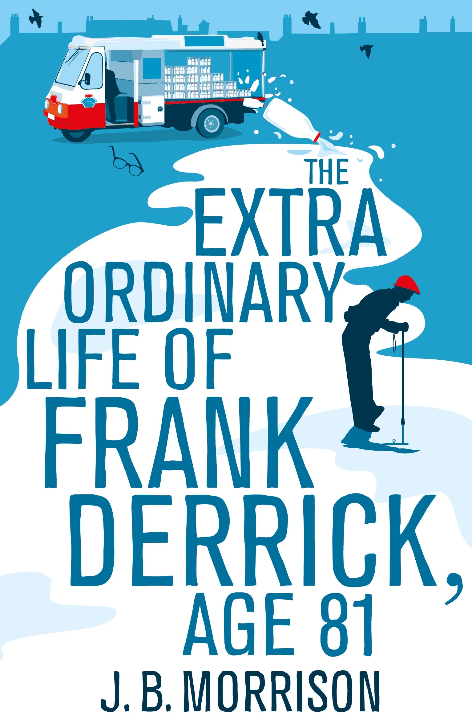 The Extra Ordinary Life of Frank Derrick, Age 81 by J.B. Morrison (Paperback,...