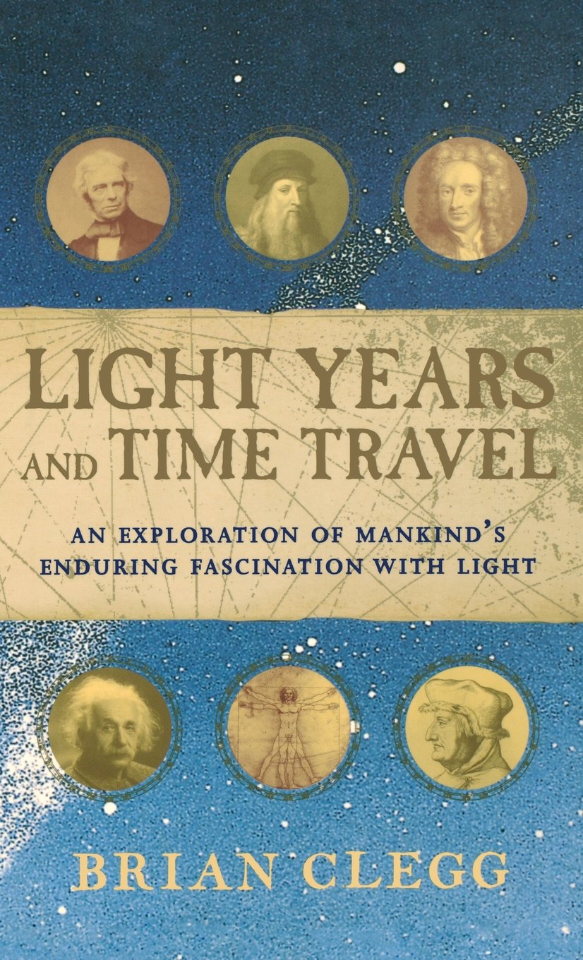 Buy Light Years and Time Travel: An Exploration of Mankind's Enduring Fascination with Light — BookShops.in