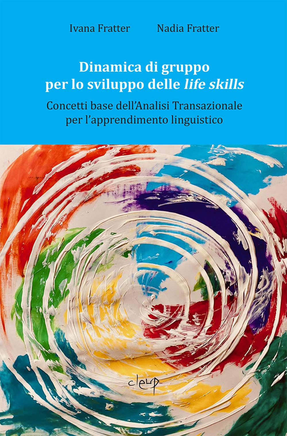 Dinamica Di Gruppo Per Lo Sviluppo Delle Life Skills. Concetti Base Dell'analisi Transazionale Per L'apprendimento Linguistico - 4
