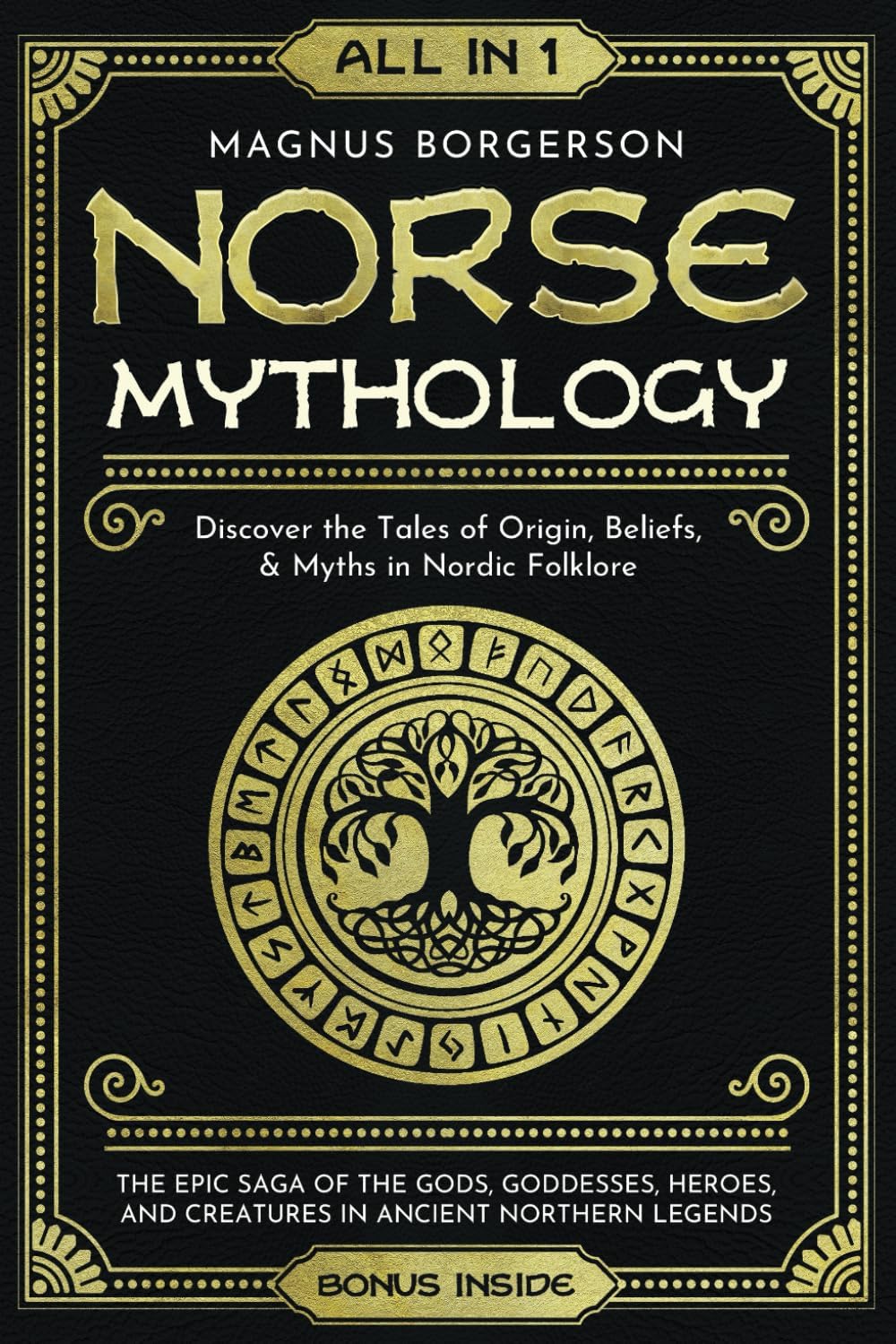 Norse Mythology [All-in-1]: The Epic Saga of the Gods, Goddesses, Heroes, and Creatures in Ancient Northern Legends. Discover the Tales of Origin, Beliefs, & Myths in Nordic Folklore