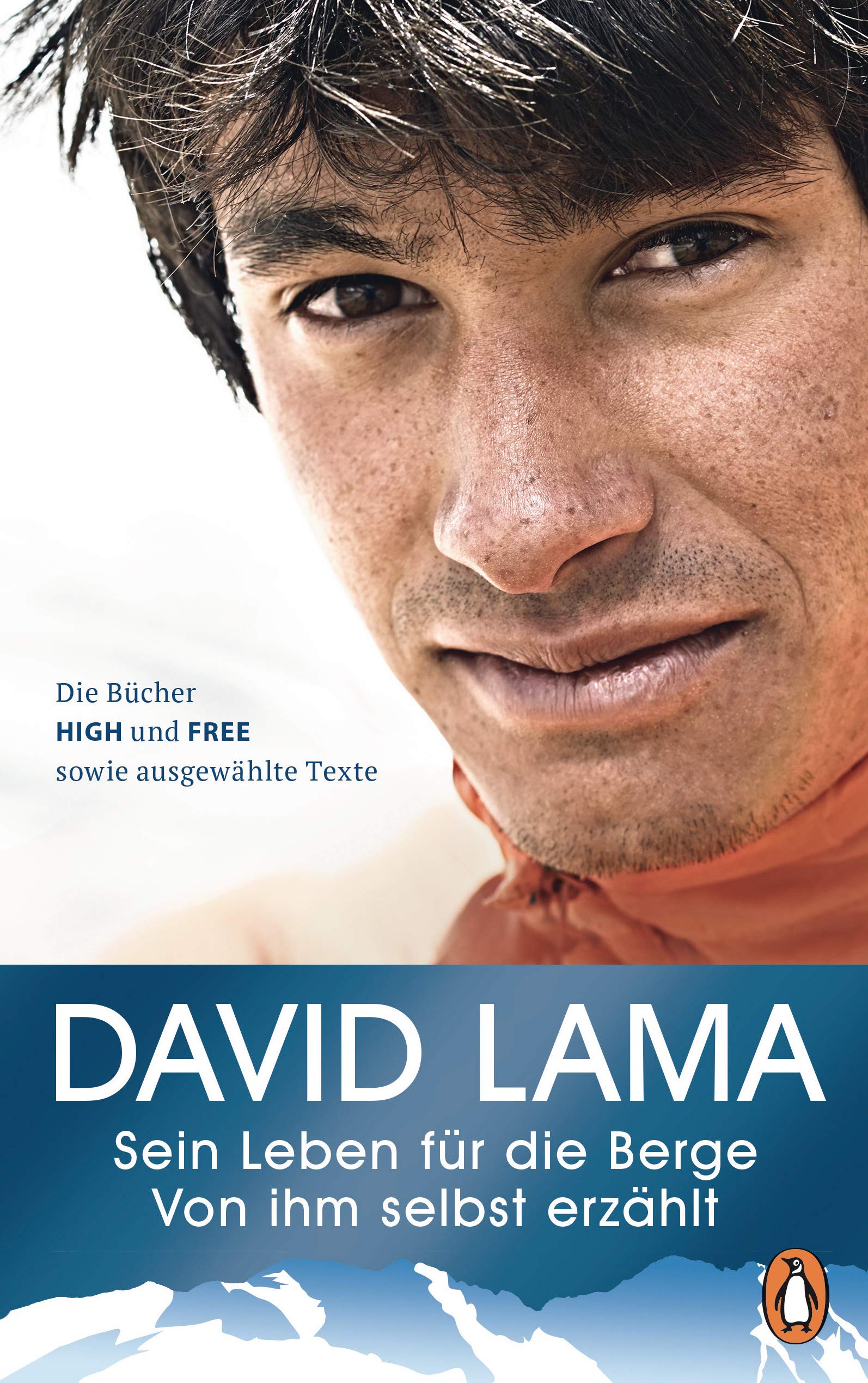 Sein Leben für die Berge -: Von ihm selbst erzählt - Die Bücher HIGH und FREE sowie ausgewählte Texte - Mit vielen Fotografien