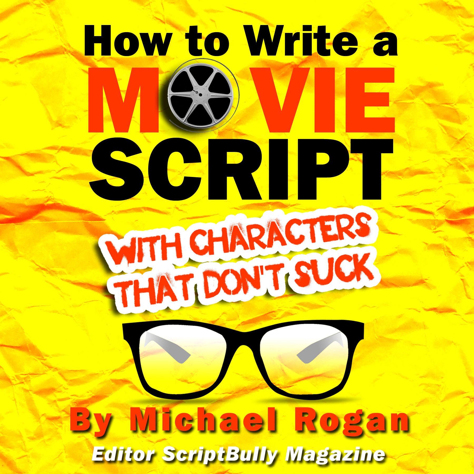 Cover art for How to Write a Movie Script With Characters That Don't Suck (ScriptBully Book Series)