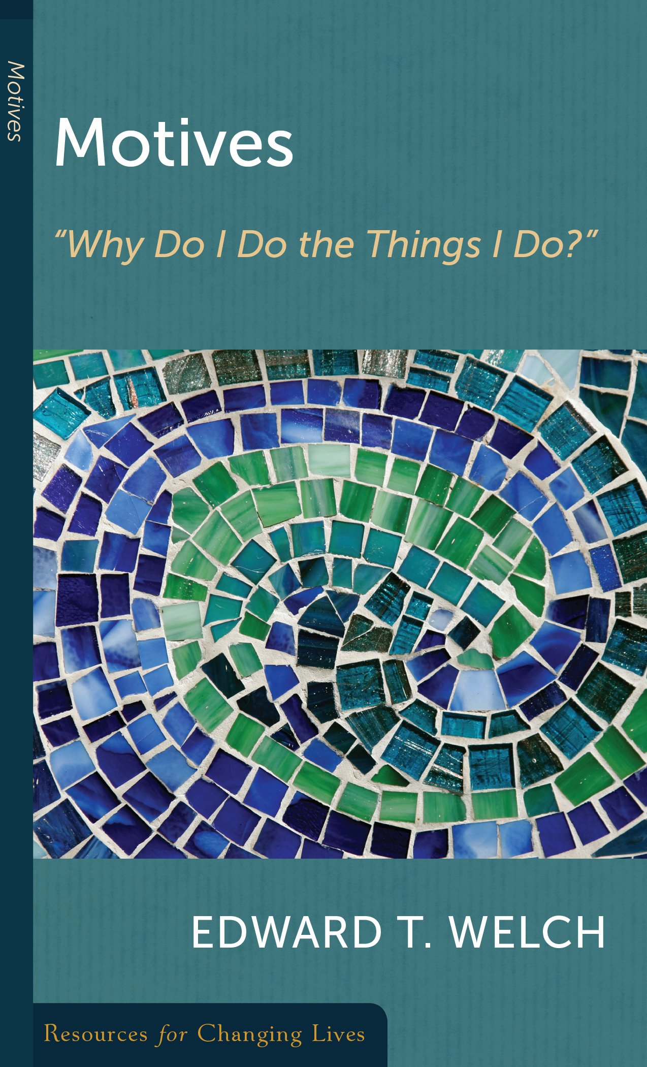Motives, Why Do I Do the Things I Do (Resources for Changing Lives)