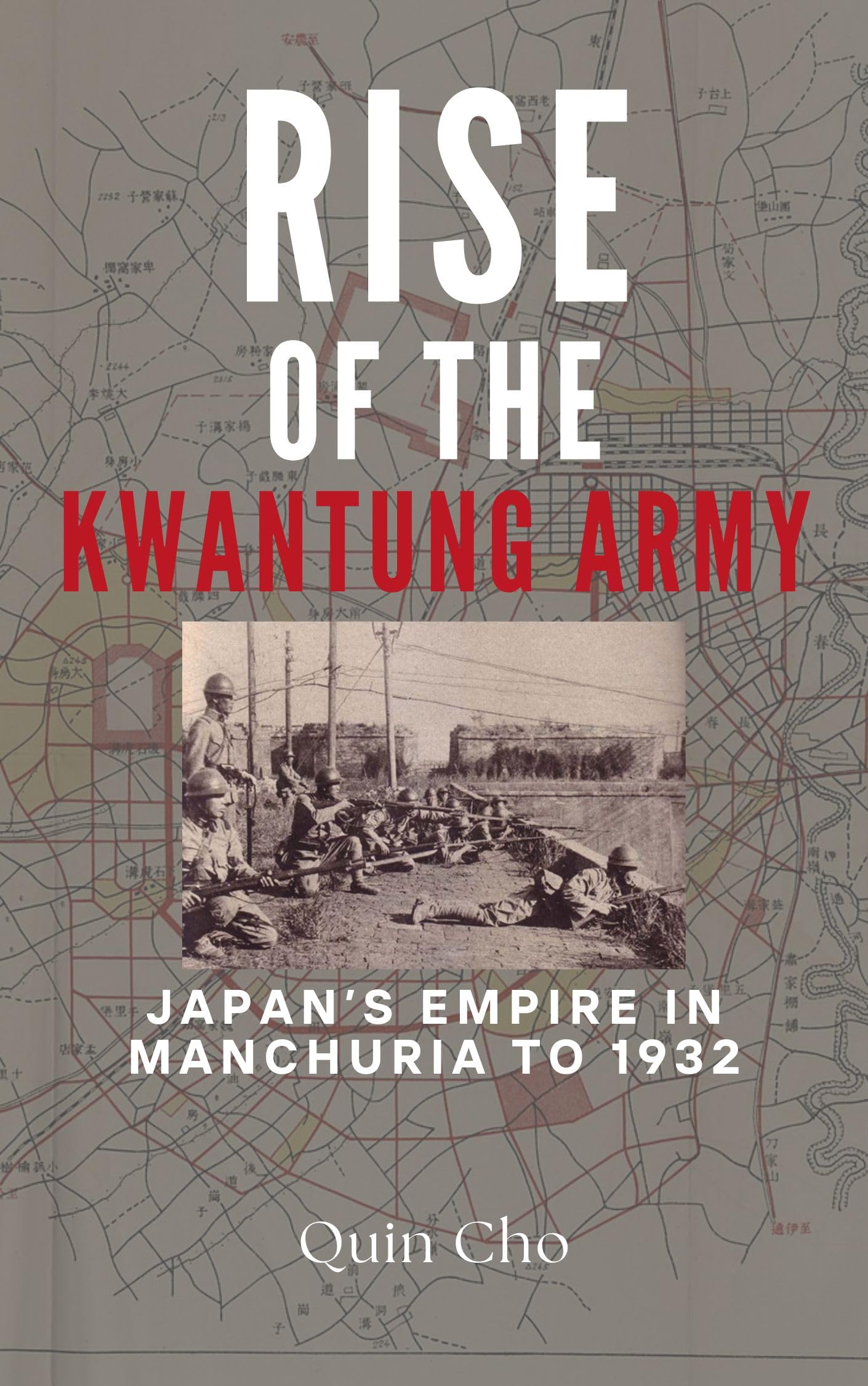 The Rise of the Kwantung Army: Japan’s Empire in Manchuria to 1932