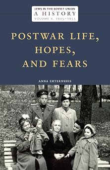 Jews in the Soviet Union: A History: Postwar Life, Hopes, and Fears, 1945–1953, Volume 4 book cover
