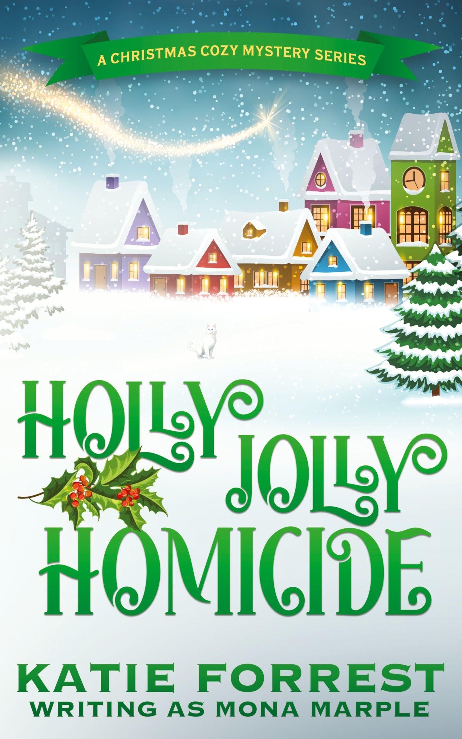 Holly Jolly Homicide: A Christmas Cozy Mystery Series Book 7