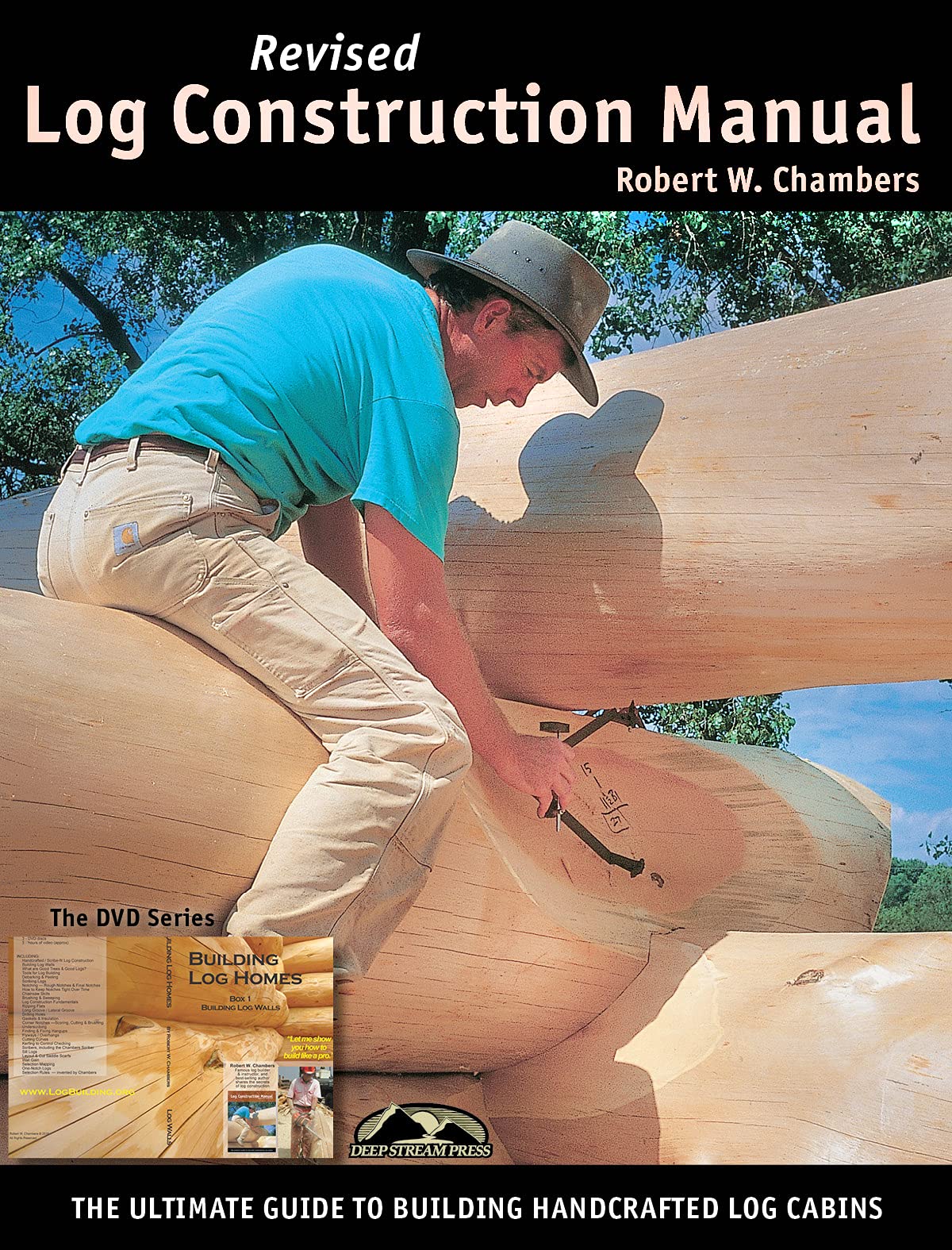 Revised Log Construction Manual: Ultimate Guide to Building Log Homes - Full Color Edition (English Edition)