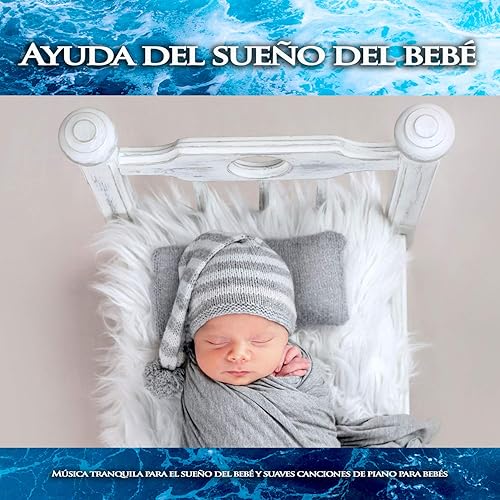 Amazon Com Ayuda Del Sueno Del Bebe Musica Tranquila Para El Sueno Del Bebe Y Suaves Canciones De Piano Para Bebes Musica Para Dormir Bebes Musica Para Bebes Musica Para Bebes Especialistas Mp3